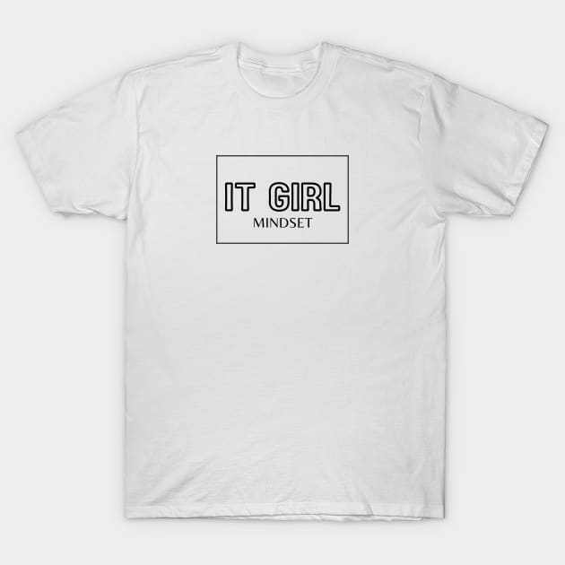 It Girl Mindset T-Shirt by It Girl Designs